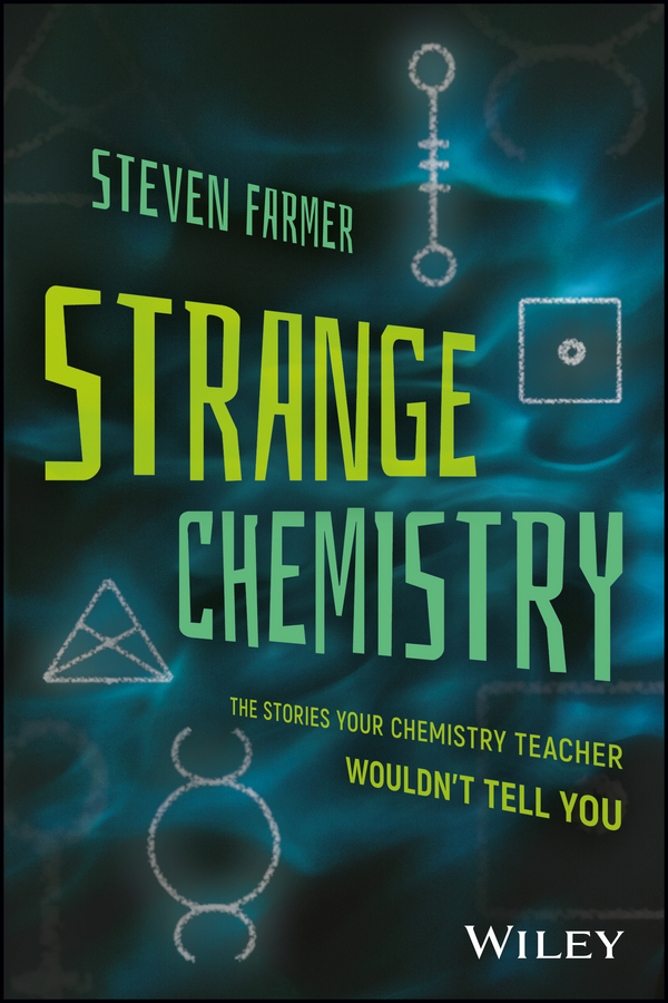 Обложка книги «Strange Chemistry. The Stories Your Chemistry Teacher Wouldn't Tell You»