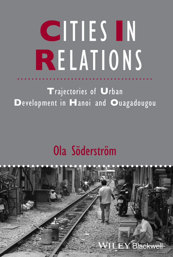 Обложка книги «Cities in Relations. Trajectories of Urban Development in Hanoi and Ouagadougou»