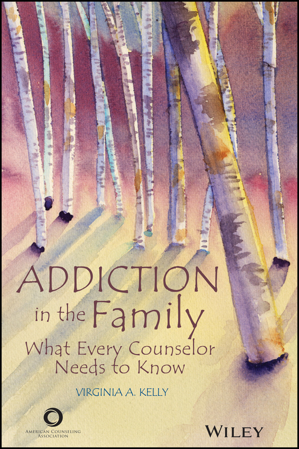 Обложка книги «Addiction in the Family. What Every Counselor Needs to Know»