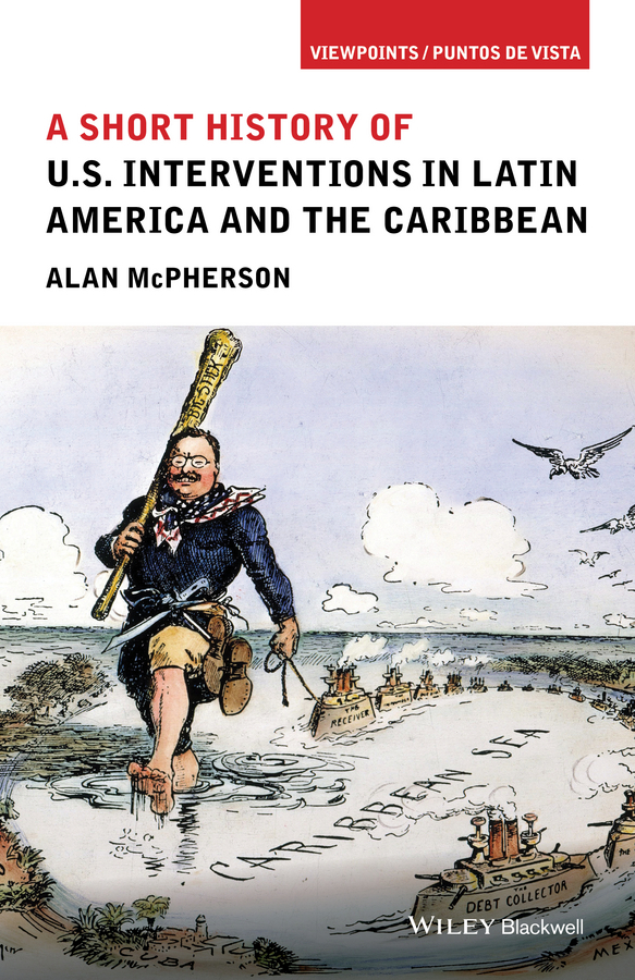 Обложка книги «A Short History of U.S. Interventions in Latin America and the Caribbean»