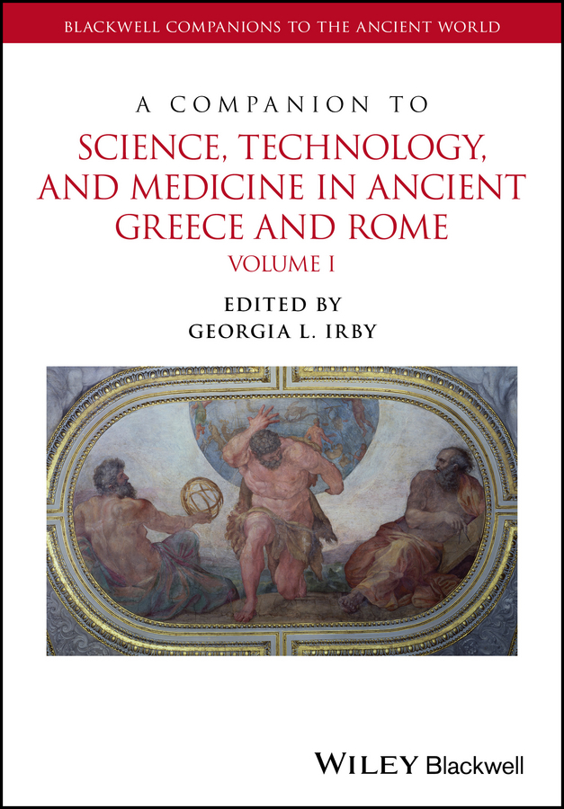 Обложка книги «A Companion to Science, Technology, and Medicine in Ancient Greece and Rome»