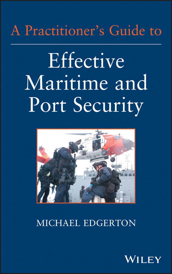Обложка книги «A Practitioner's Guide to Effective Maritime and Port Security»
