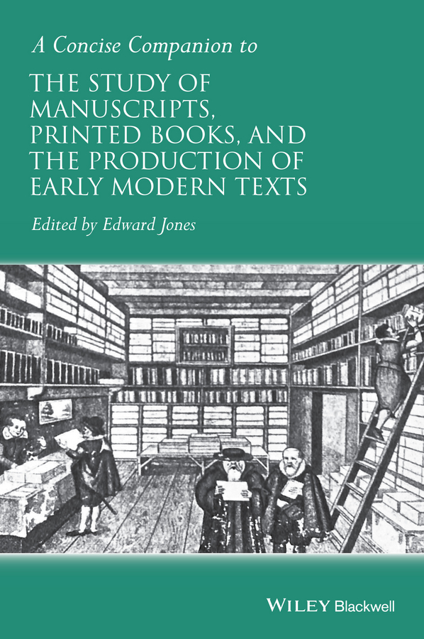Обложка книги «A Concise Companion to the Study of Manuscripts, Printed Books, and the Production of Early Modern Texts»