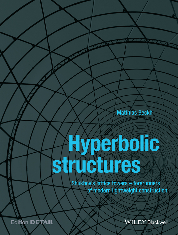 Обложка книги «Hyperbolic Structures. Shukhov's Lattice Towers - Forerunners of Modern Lightweight Construction»