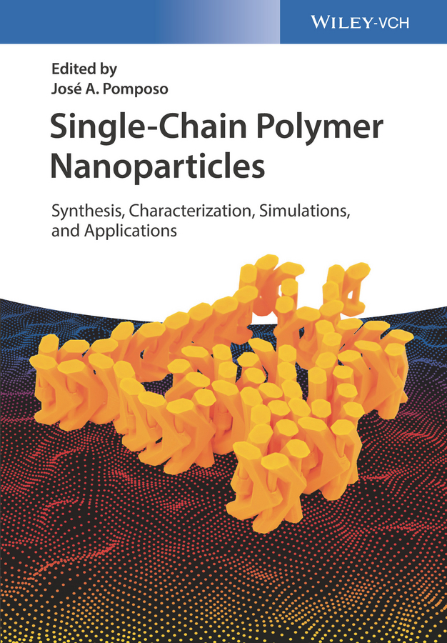 Обложка книги «Single-Chain Polymer Nanoparticles. Synthesis, Characterization, Simulations, and Applications»