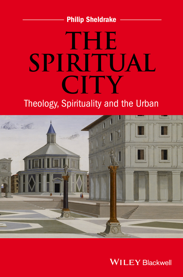 Обложка книги «The Spiritual City. Theology, Spirituality, and the Urban»