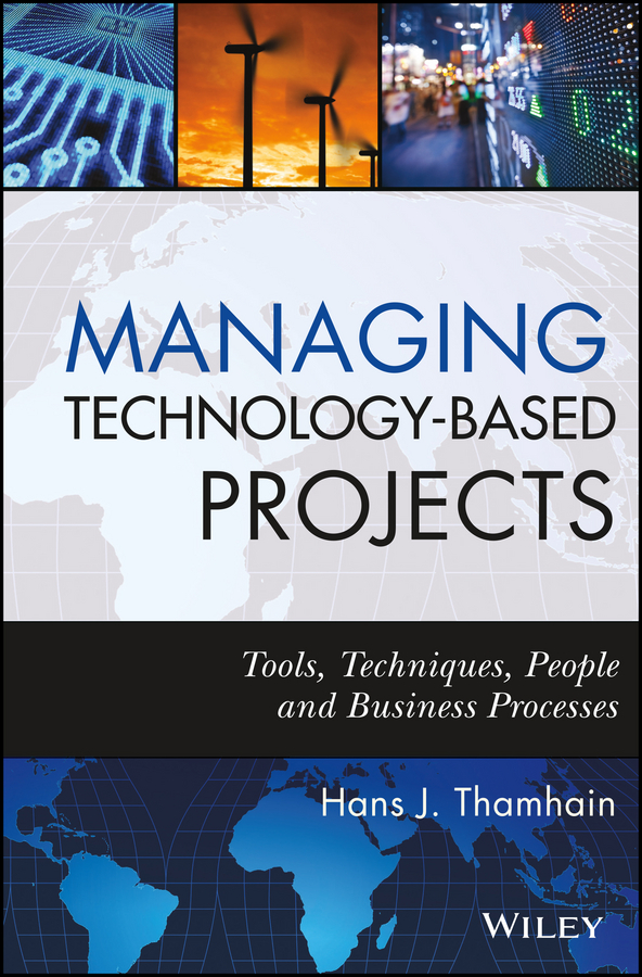 Обложка книги «Managing Technology-Based Projects. Tools, Techniques, People and Business Processes»