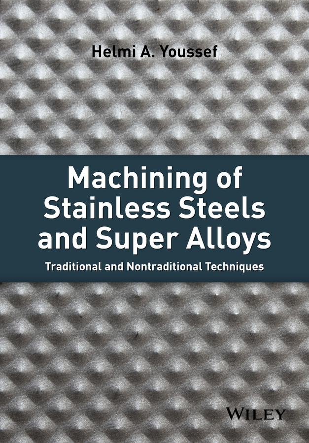 Обложка книги «Machining of Stainless Steels and Super Alloys. Traditional and Nontraditional Techniques»