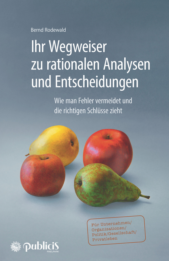 Обложка книги «Ihr Wegweiser zu rationalen Analysen und Entscheidungen. Wie man Fehler vermeidet und die richtigen Schlüsse zieht»