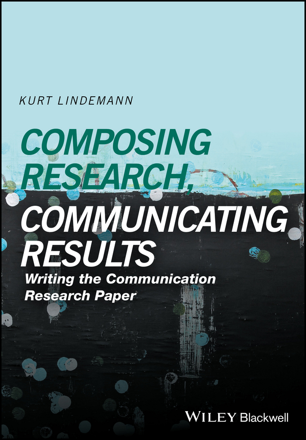 Обложка книги «Composing Research, Communicating Results. Writing the Communication Research Paper»