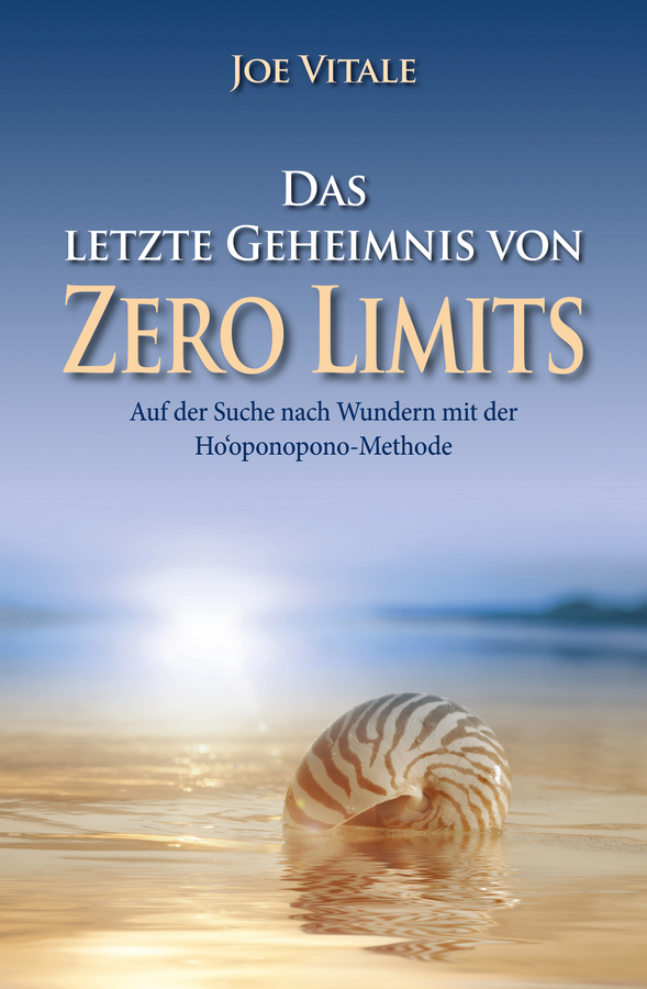 Обложка книги «Das letzte Geheimnis von "Zero Limits". Auf der Suche nach Wundern mit der Ho'oponopono-Methode»