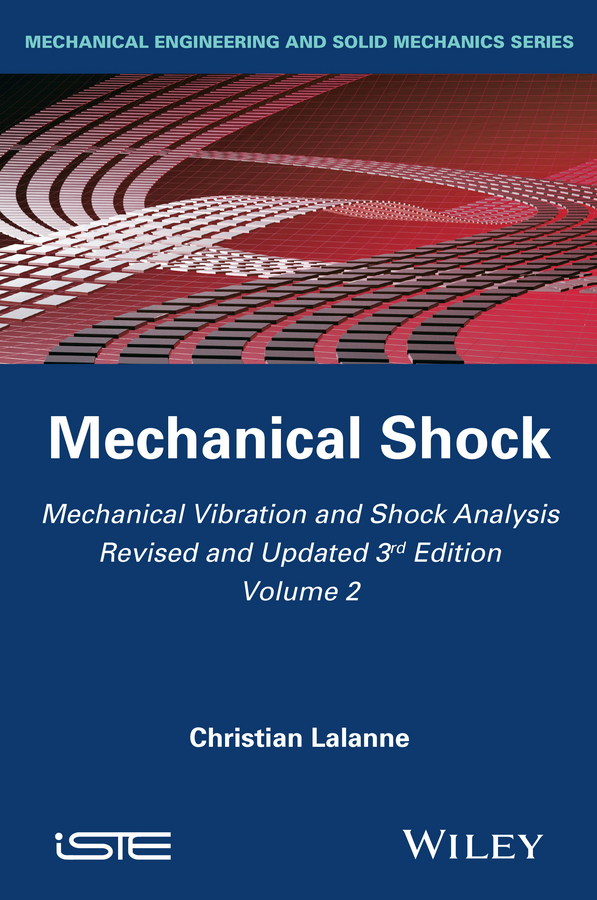 Обложка книги «Mechanical Vibration and Shock Analysis, Mechanical Shock»