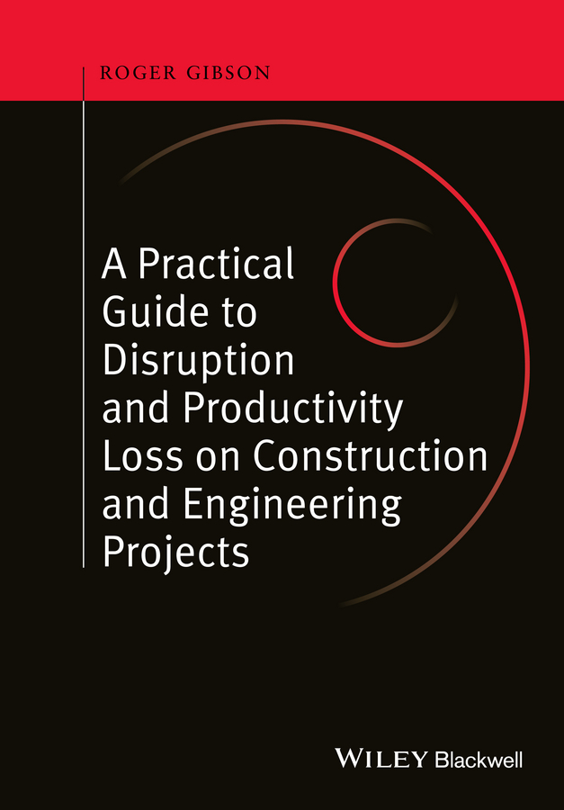 Обложка книги «A Practical Guide to Disruption and Productivity Loss on Construction and Engineering Projects»