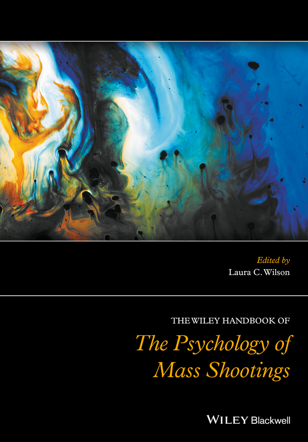 Обложка книги «The Wiley Handbook of the Psychology of Mass Shootings»