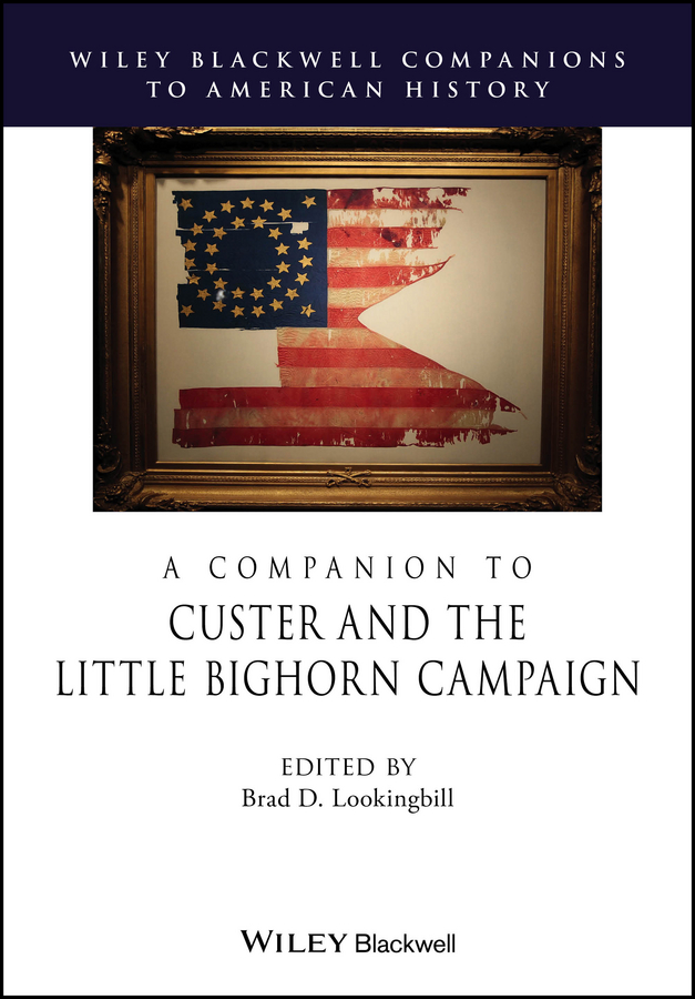 Обложка книги «A Companion to Custer and the Little Bighorn Campaign»