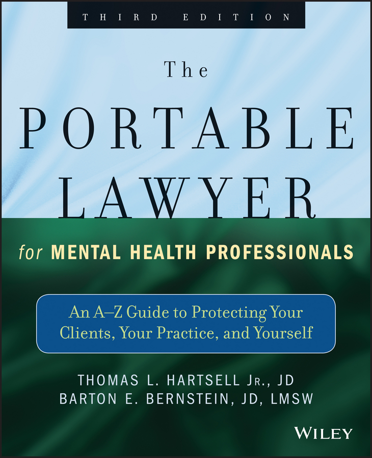 Обложка книги «The Portable Lawyer for Mental Health Professionals. An A-Z Guide to Protecting Your Clients, Your Practice, and Yourself»