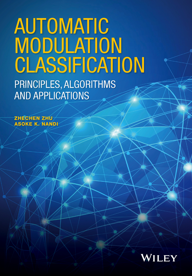 Обложка книги «Automatic Modulation Classification. Principles, Algorithms and Applications»