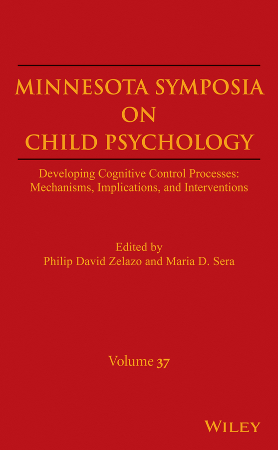 Обложка книги «Minnesota Symposia on Child Psychology, Volume 37. Developing Cognitive Control Processes: Mechanisms, Implications, and Interventions»