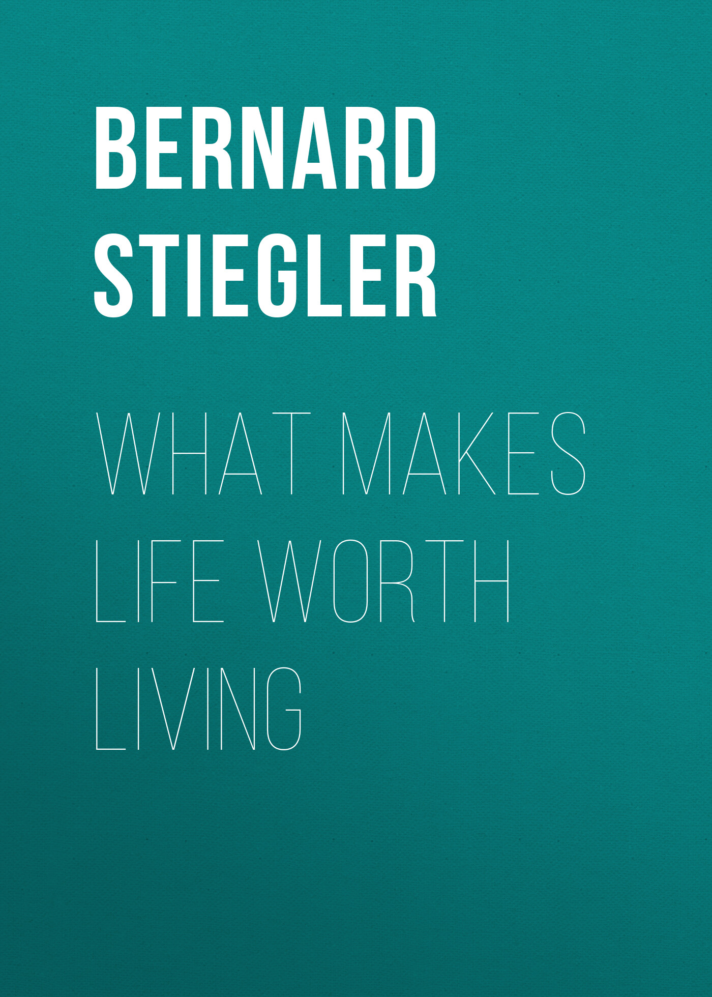 Обложка книги «What Makes Life Worth Living. On Pharmacology»