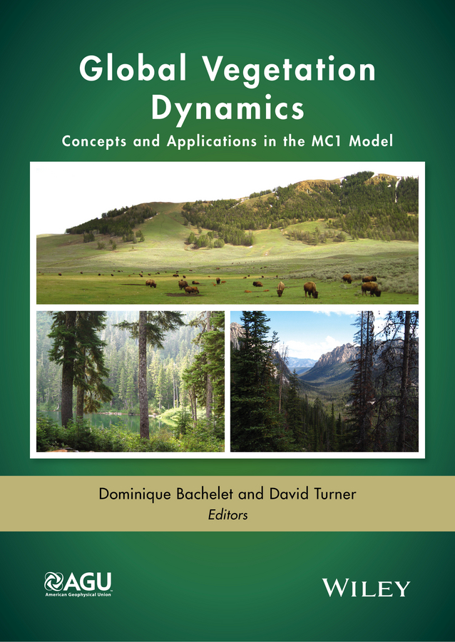 Обложка книги «Global Vegetation Dynamics. Concepts and Applications in the MC1 Model»