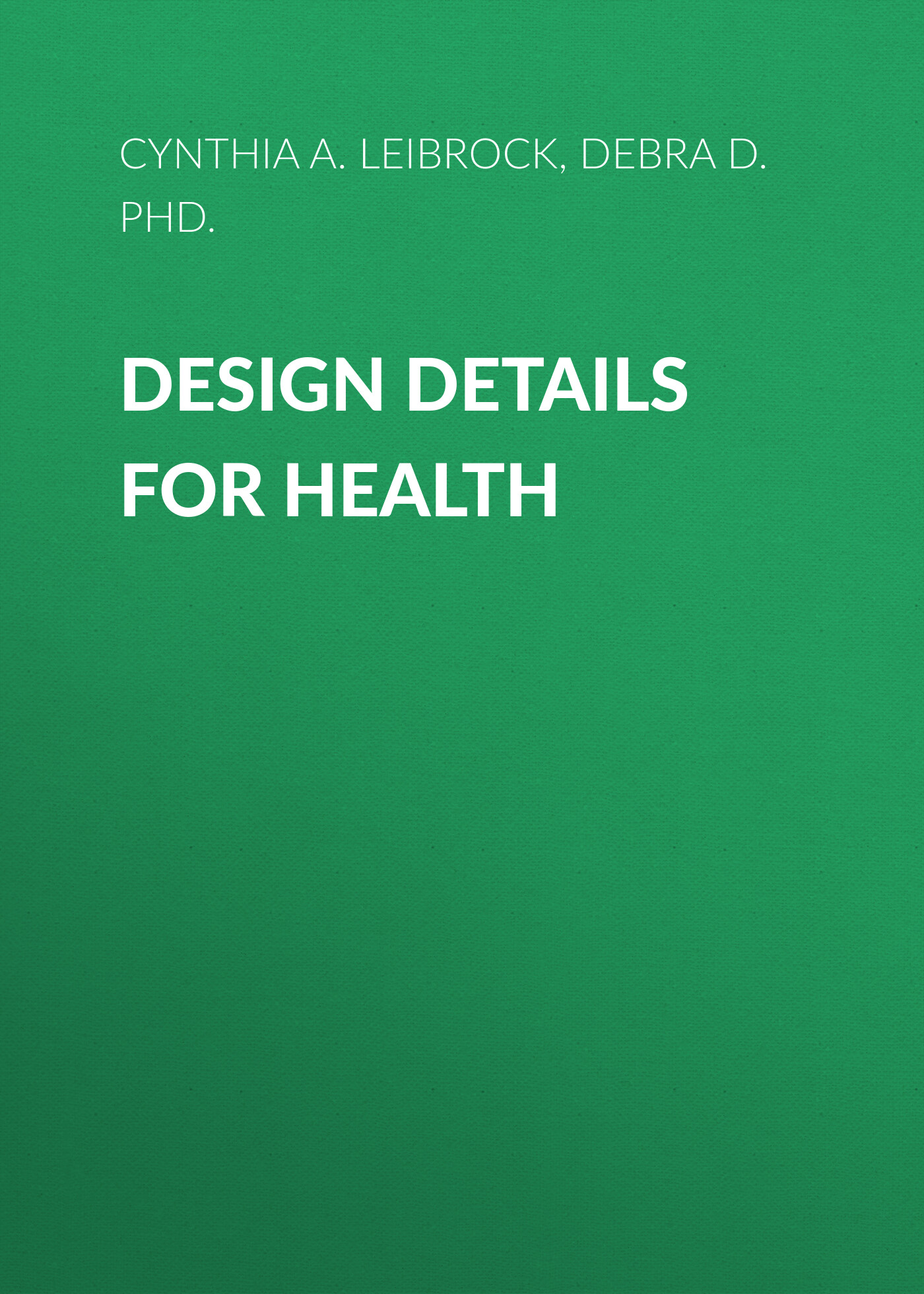 Обложка книги «Design Details for Health. Making the Most of Design's Healing Potential»