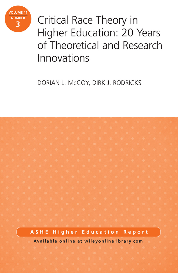 Обложка книги «Critical Race Theory in Higher Education: 20 Years of Theoretical and Research Innovations. ASHE Higher Education Report, Volume 41, Number 3»