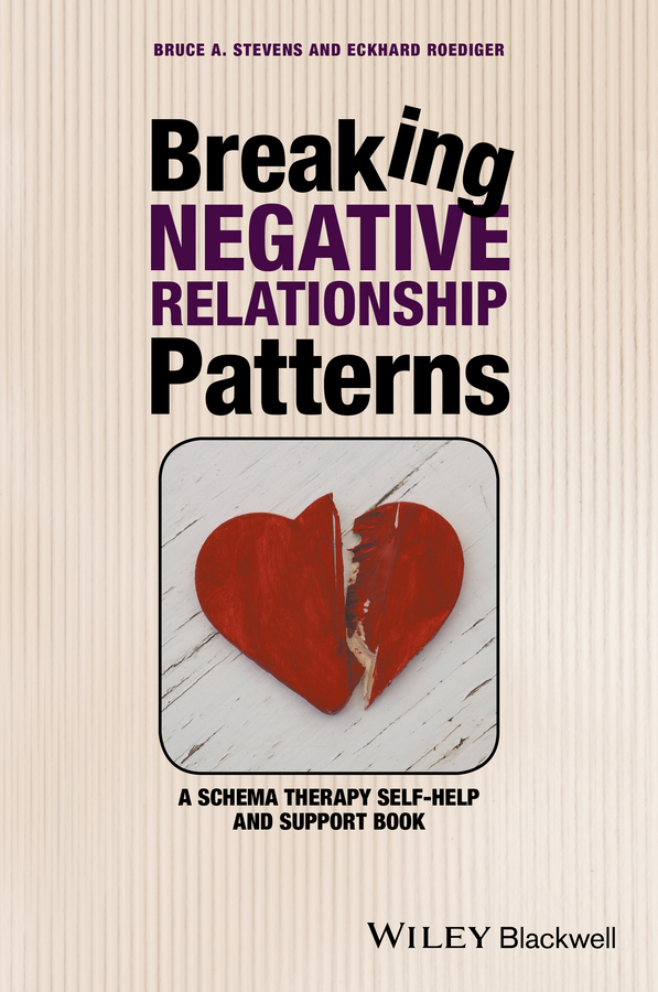 Обложка книги «Breaking Negative Relationship Patterns. A Schema Therapy Self-Help and Support Book»