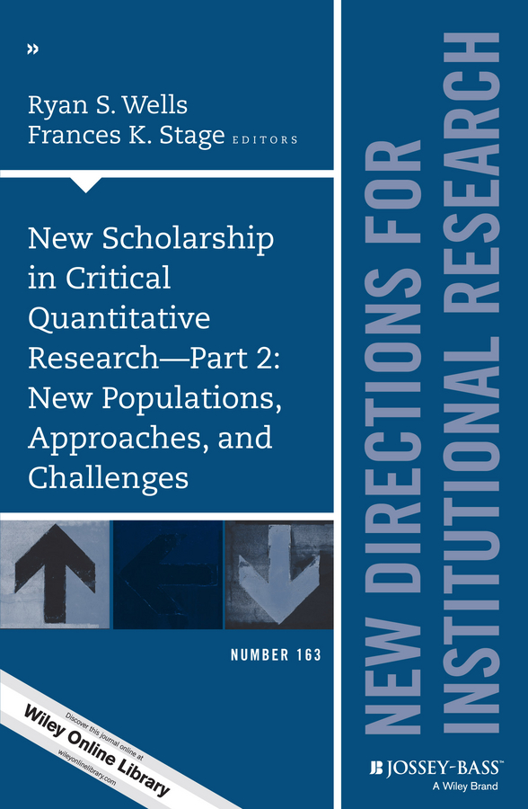 Обложка книги «New Scholarship in Critical Quantitative Research, Part 2: New Populations, Approaches, and Challenges. New Directions for Institutional Research, Number 163»
