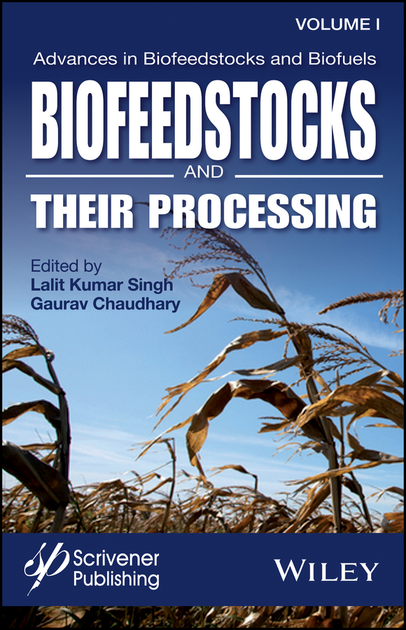 Обложка книги «Advances in Biofeedstocks and Biofuels, Volume 1. Biofeedstocks and Their Processing»