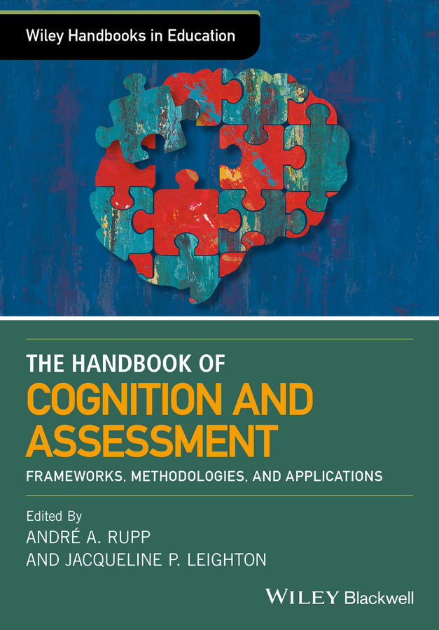 Обложка книги «The Wiley Handbook of Cognition and Assessment. Frameworks, Methodologies, and Applications»