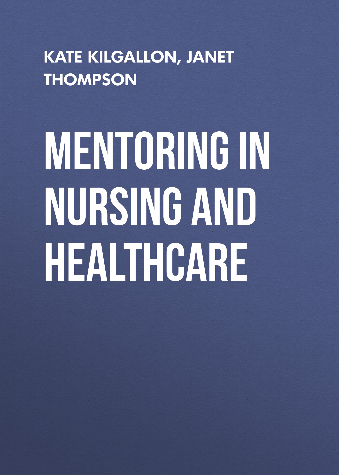 Обложка книги «Mentoring in Nursing and Healthcare. A Practical Approach»