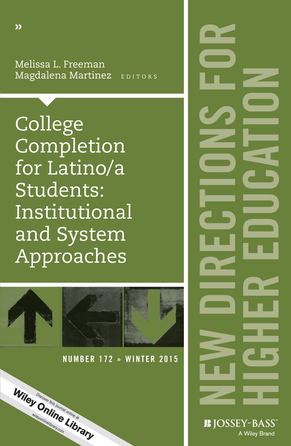 Обложка книги «College Completion for Latino/a Students: Institutional and System Approaches. New Directions for Higher Education, Number 172»