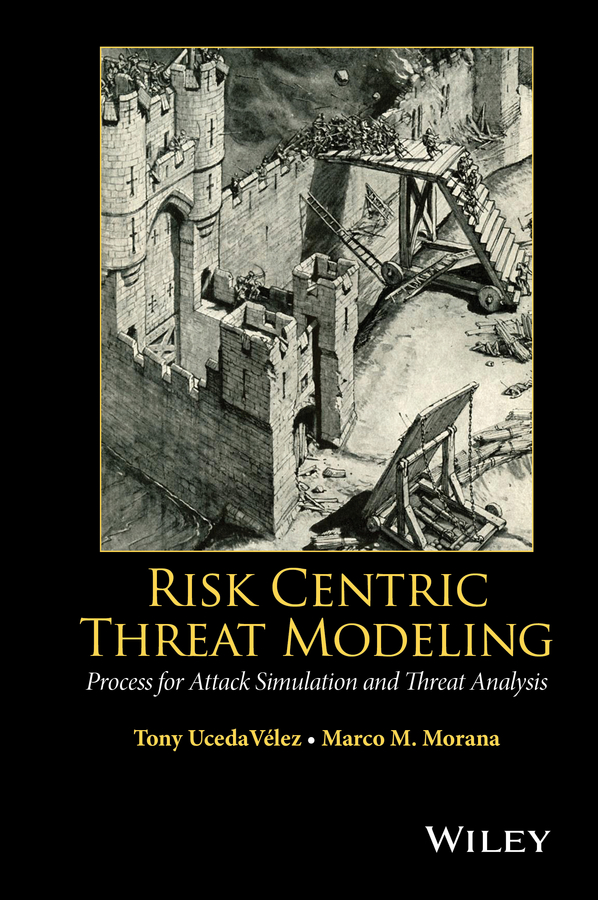 Обложка книги «Risk Centric Threat Modeling. Process for Attack Simulation and Threat Analysis»