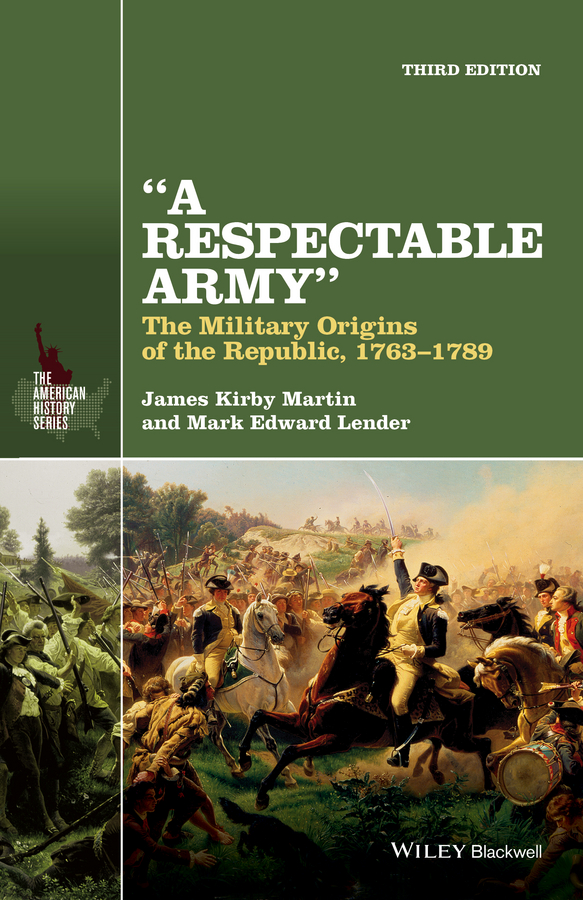 Обложка книги «A Respectable Army. The Military Origins of the Republic, 1763-1789»