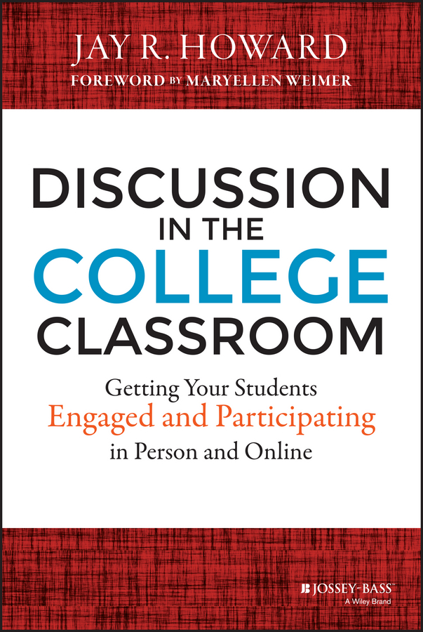 Обложка книги «Discussion in the College Classroom. Getting Your Students Engaged and Participating in Person and Online»