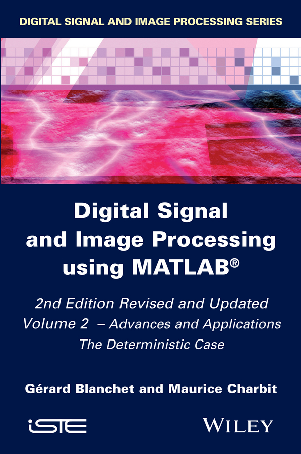 Обложка книги «Digital Signal and Image Processing using MATLAB, Volume 2. Advances and Applications: The Deterministic Case»
