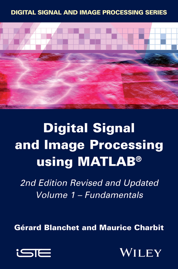 Обложка книги «Digital Signal and Image Processing using MATLAB, Volume 1. Fundamentals»