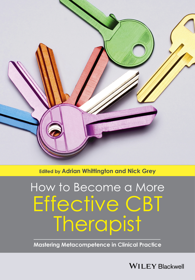 Обложка книги «How to Become a More Effective CBT Therapist. Mastering Metacompetence in Clinical Practice»