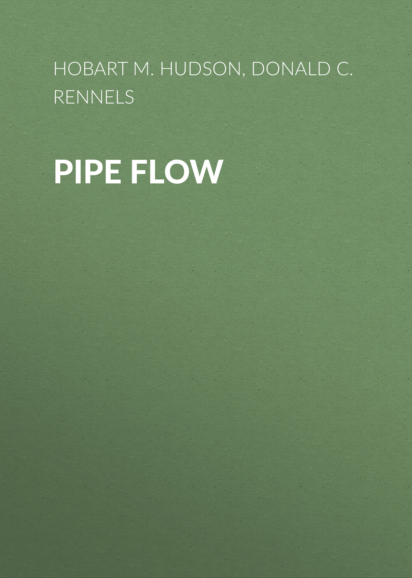 Обложка книги «Pipe Flow. A Practical and Comprehensive Guide»