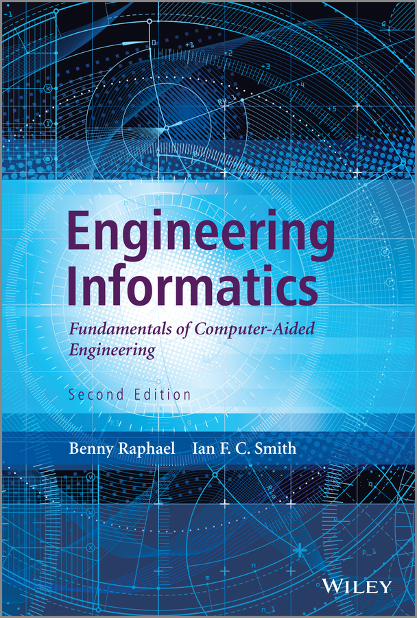 Обложка книги «Engineering Informatics. Fundamentals of Computer-Aided Engineering, Second Edition»