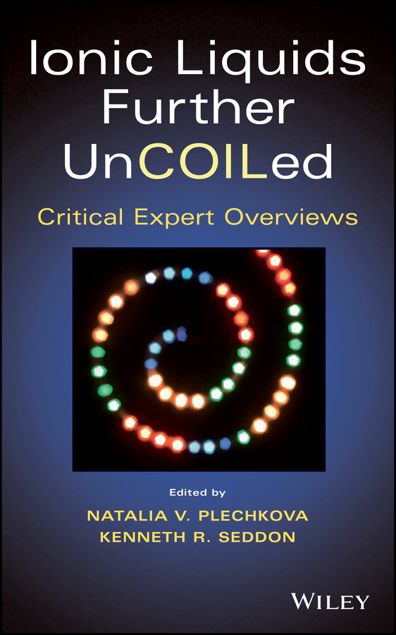 Обложка книги «Ionic Liquids further UnCOILed. Critical Expert Overviews»