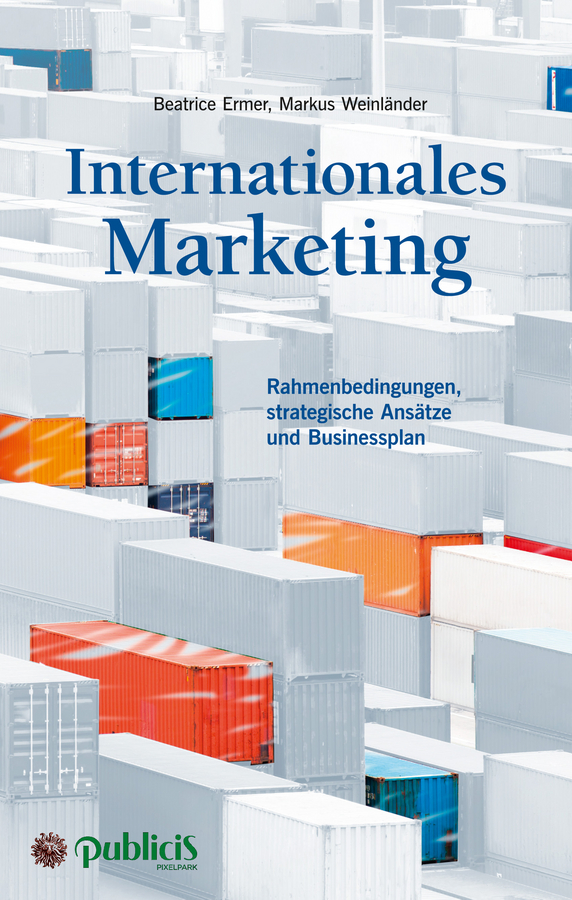 Обложка книги «Internationales Marketing. Rahmenbedingungen, strategische Ansätze und Businessplan»