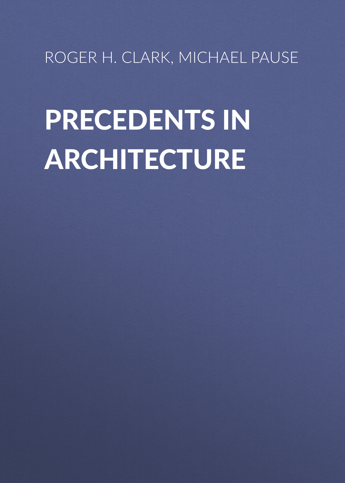 Обложка книги «Precedents in Architecture. Analytic Diagrams, Formative Ideas, and Partis»