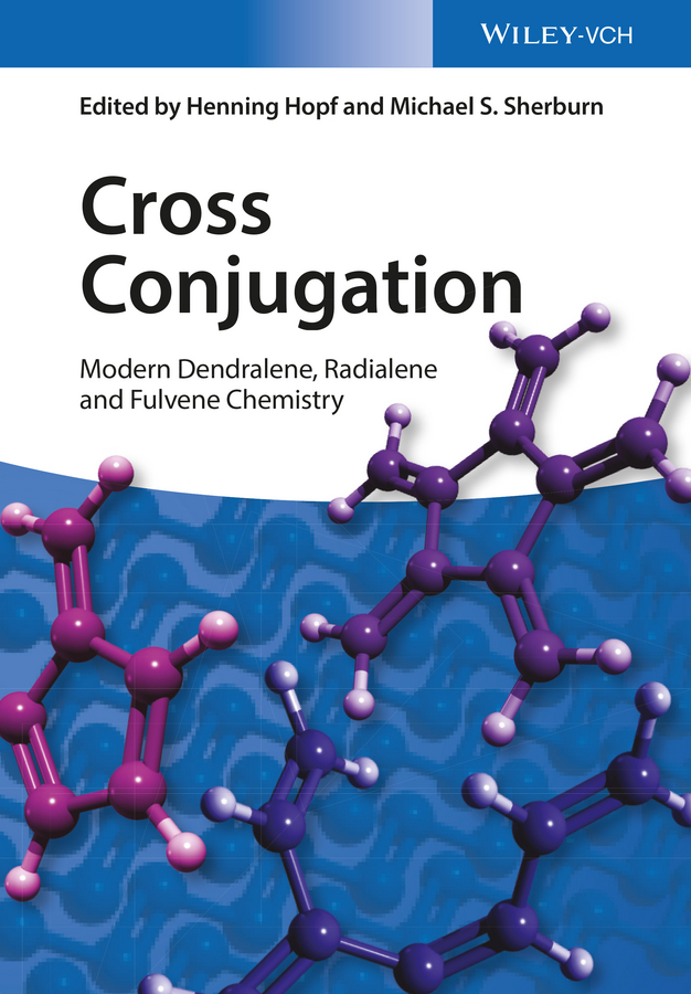 Обложка книги «Cross Conjugation. Modern Dendralene, Radialene and Fulvene Chemistry»