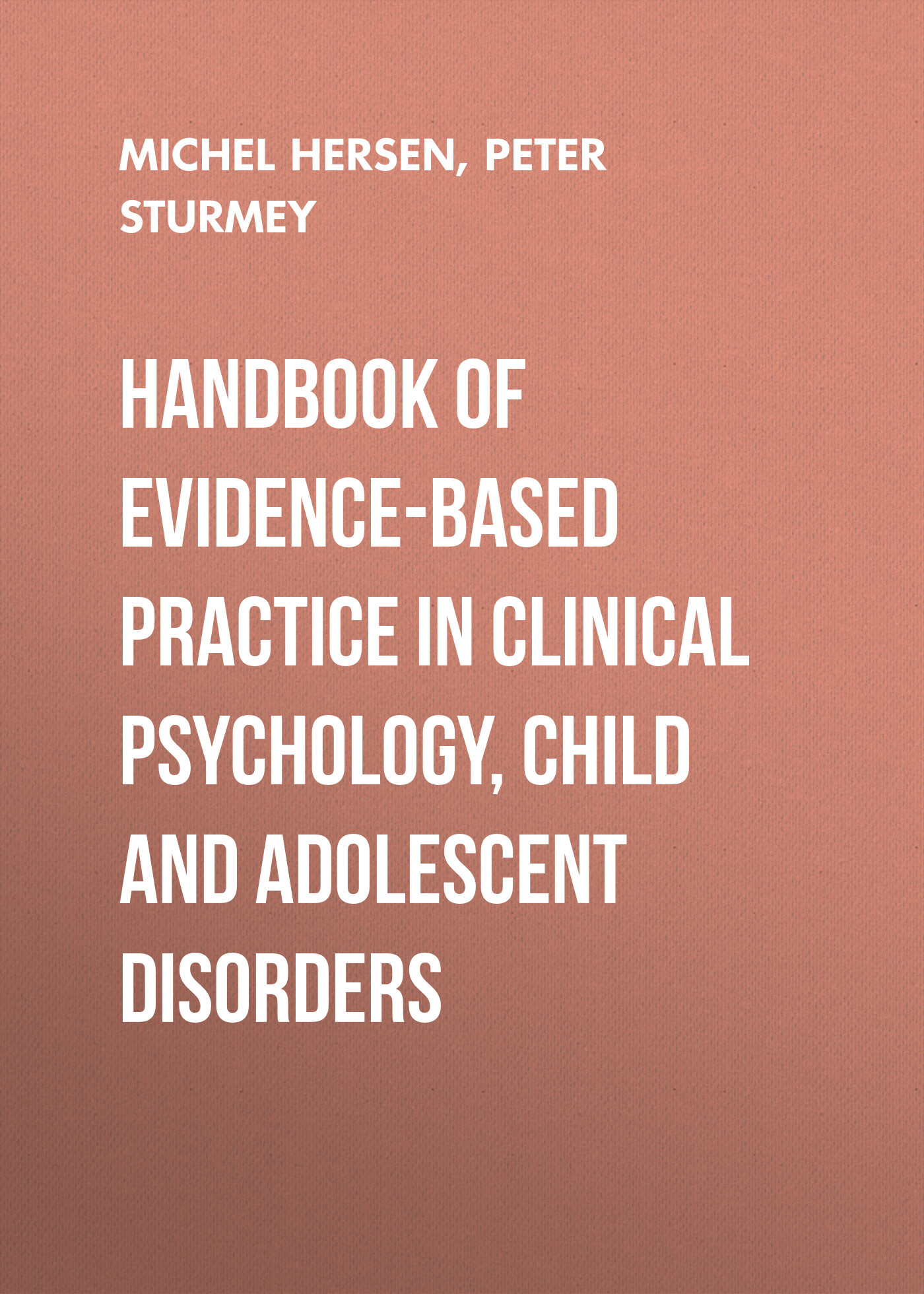Обложка книги «Handbook of Evidence-Based Practice in Clinical Psychology, Child and Adolescent Disorders»