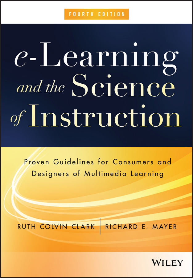 Обложка книги «e-Learning and the Science of Instruction. Proven Guidelines for Consumers and Designers of Multimedia Learning»