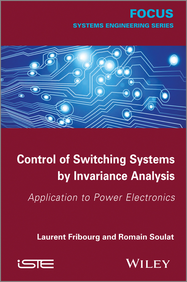 Обложка книги «Control of Switching Systems by Invariance Analysis: Applcation to Power Electronics»