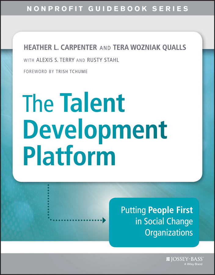 Обложка книги «The Talent Development Platform. Putting People First in Social Change Organizations»