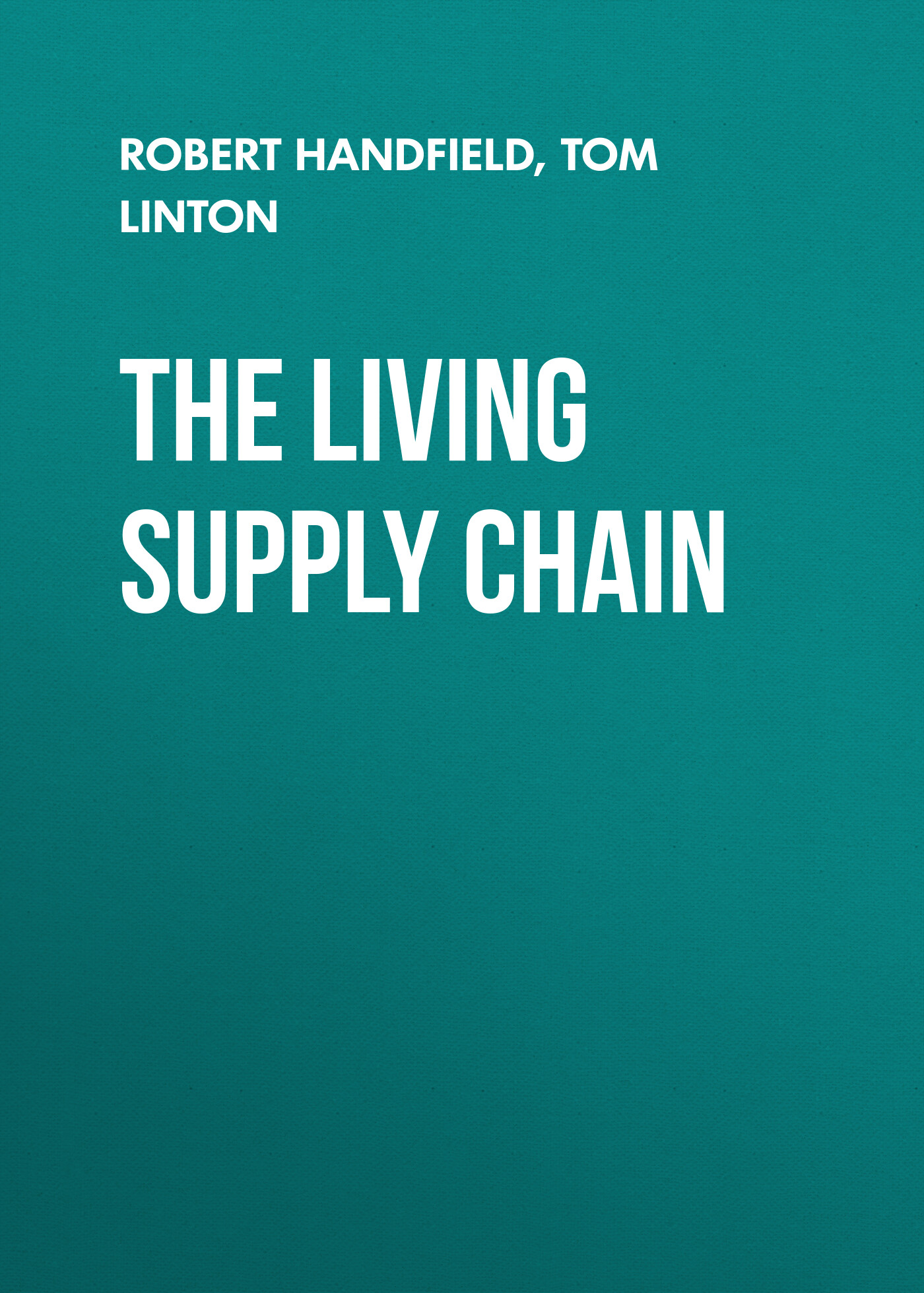 Обложка книги «The LIVING Supply Chain. The Evolving Imperative of Operating in Real Time»