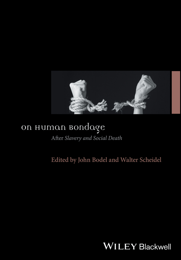 Обложка книги «On Human Bondage. After Slavery and Social Death»